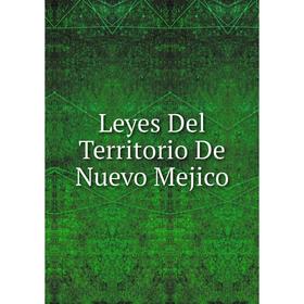 

Книга Leyes Del Territorio De Nuevo Mejico