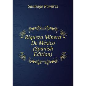

Книга Riqueza Minera De México (Spanish Edition)