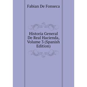 

Книга Historia General De Real Hacienda, Volume 3 (Spanish Edition)