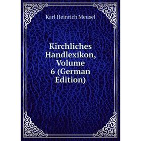 

Книга Kirchliches Handlexikon, Volume 6