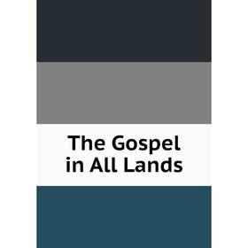 

Книга The Gospel in All Lands