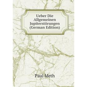 

Книга Ueber Die Allgemeinen Jupiterstörungen (German Edition)