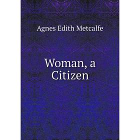 

Книга Woman, a Citizen