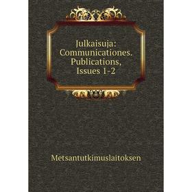 

Книга Julkaisuja: Communicationes. Publications, Issues 1-2
