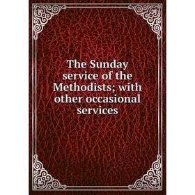 

Книга The Sunday service of the Methodists; with other occasional services