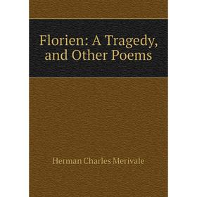 

Книга Florien: A Tragedy, and Other Poems