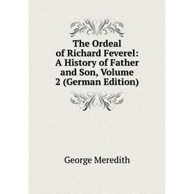 

Книга The Ordeal of Richard Feverel: A History of Father and Son, Volume 2 (German Edition)