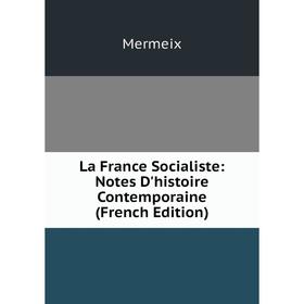 

Книга La France Socialiste: Notes D'histoire Contemporaine