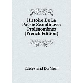 

Книга Histoire De La Poésie Scandinave: Prolégomènes (French Edition)