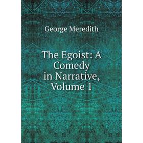 

Книга The Egoist: A Comedy in Narrative, Volume 1