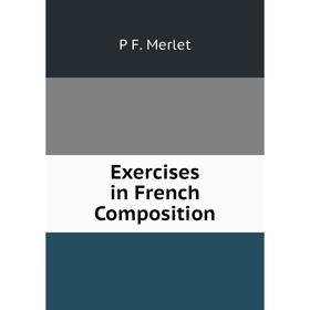 

Книга Exercises in French Composition