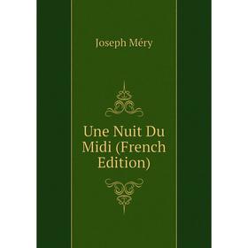 

Книга Une Nuit Du Midi (French Edition)