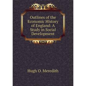 

Книга Outlines of the Economic History of England: a study in Social Development