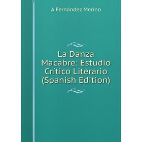 

Книга La Danza Macabre: Estudio Crítico Literario