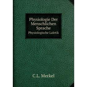 

Книга Physiologie Der Menschlichen Sprache. Physiologische Laletik