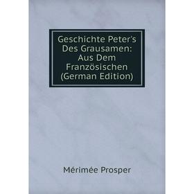 

Книга Geschichte Peter's Des Grausamen: Aus Dem Französischen (German Edition)