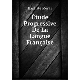 

Книга Étude Progressive De La Langue Française