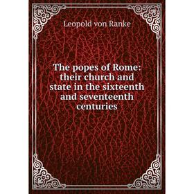 

Книга The popes of Rome: their church and state in the sixteenth and seventeenth centuries