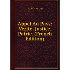 

Книга Appel Au Pays: Vérité, Justice, Patrie. (French Edition)