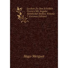 

Книга Lexikon Zu Den Schriften Cicero's Mit Angabe Sämtlicher Stellen, Volume 7