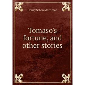 

Книга Tomaso's fortune, and other stories