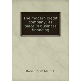 

Книга The modern credit company; its place in business financing