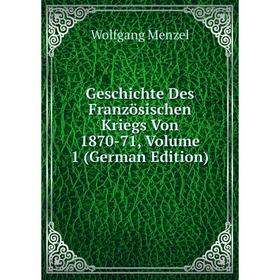 

Книга Geschichte Des Französischen Kriegs Von 1870-71, Volume 1 (German Edition)