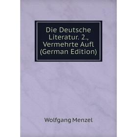 

Книга Die Deutsche Literatur. 2., Vermehrte Aufl (German Edition)
