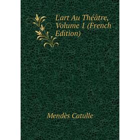 

Книга L'art Au Théâtre, Volume 1