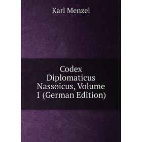 

Книга Codex Diplomaticus Nassoicus, Volume 1 (German Edition)