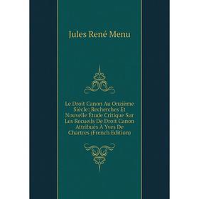 

Книга Le Droit Canon Au Onzième Siècle: Recherches Et Nouvelle Étude Critique Sur Les Recueils De Droit Canon Attribués À Yves De Chartres