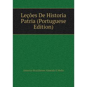 

Книга Leções De Historia Patria (Portuguese Edition)