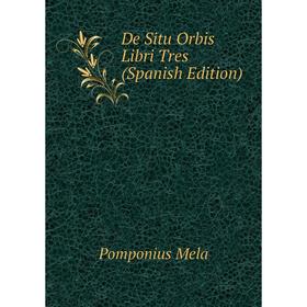 

Книга De Situ Orbis Libri Tres (Spanish Edition)