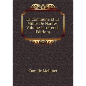 

Книга La Commune Et La Milice De Nantes, Volume 11