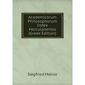 

Книга Academicorum Philosophorum Index Herculanensis (Greek Edition)