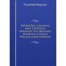 

Книга Pehled Djin Literatury eské S Dleitjími Ukázkami: Pro Obchodní Akademie a Ústavy Píbuzné (Czech Edition)