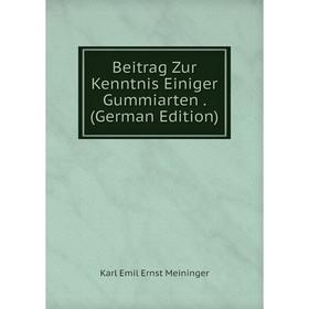 

Книга Beitrag Zur Kenntnis Einiger Gummiarten. (German Edition)