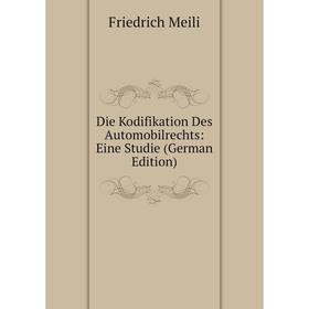 

Книга Die Kodifikation Des Automobilrechts: Eine Studie (German Edition)