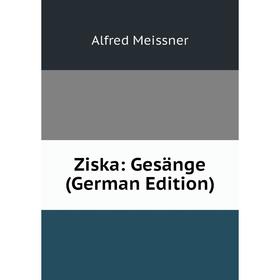 

Книга Ziska: Gesänge (German Edition)