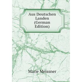 

Книга Aus Deutschen Landen (German Edition)