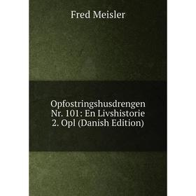 

Книга Opfostringshusdrengen Nr 101: En Livshistorie 2 Opl (Danish Edition)