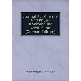 

Книга Journal Fur Chemie Und Physik in Verbindung. Xxviii. Band