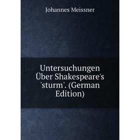 

Книга Untersuchungen Über Shakespeare's 'sturm'. (German Edition)