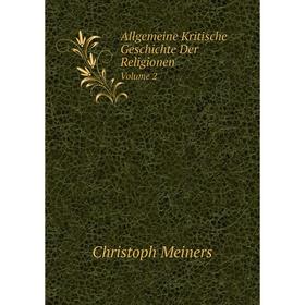 

Книга Allgemeine Kritische Geschichte Der Religionen. Volume 2