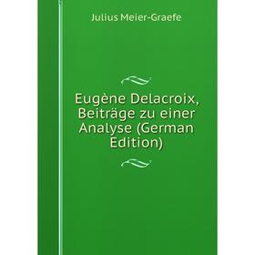 

Книга Eugène Delacroix, Beiträge zu einer Analyse (German Edition)