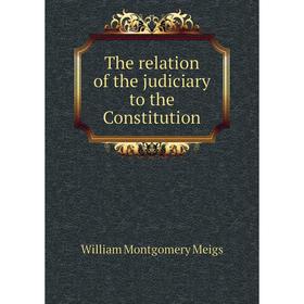 

Книга The relation of the judiciary to the Constitution