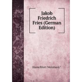 

Книга Jakob Friedrich Fries (German Edition)