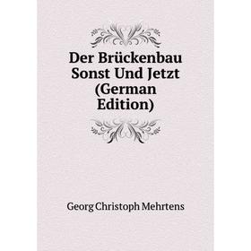 

Книга Der Brückenbau Sonst Und Jetzt (German Edition)