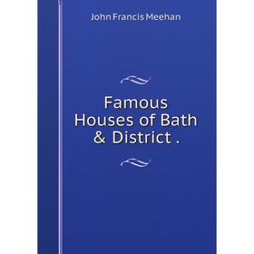 

Книга Famous Houses of Bath & District