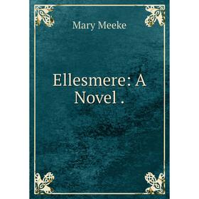 

Книга Ellesmere: A Novel